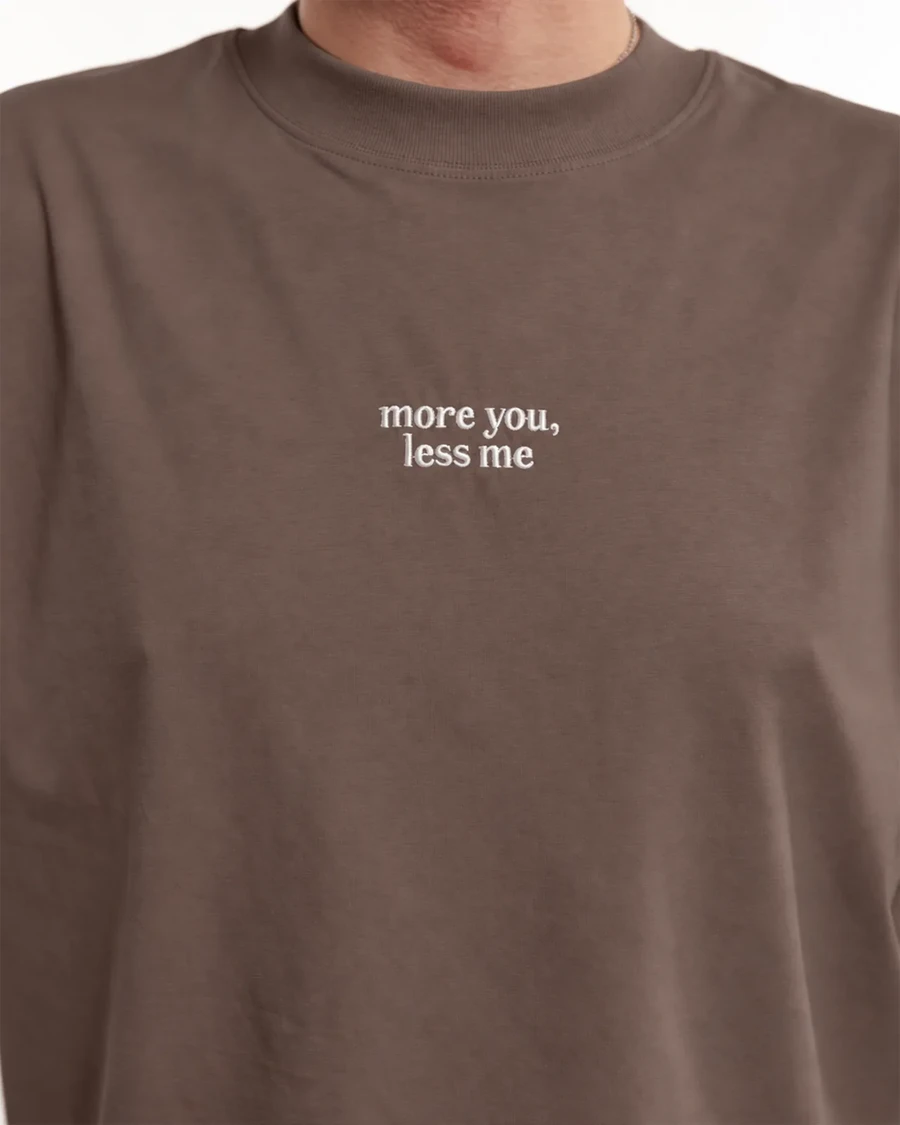 MORE YOU, LESS ME | unisex tričko – kávová