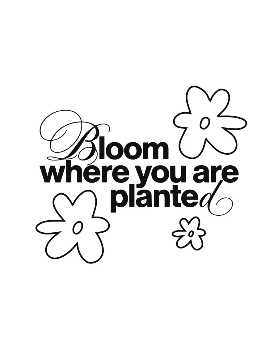 BLOOM WHERE YOU ARE PLANTED | unisex tričko – biela, čierna potlač